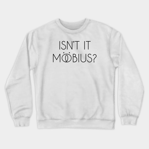 Isn't It Mobius? Black Crewneck Sweatshirt by inotyler